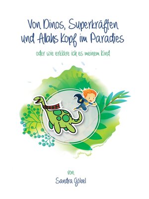 cover image of Von Dinos, Superkräften und Allahs Kopf im Paradies. Oder